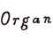 Organ[オルガン]